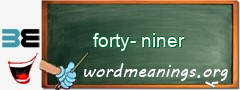 WordMeaning blackboard for forty-niner